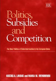 Politics, Subsidies and Competition : The New Politics of State Intervention in the European Union