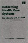 Reforming Health Care Systems : Experiments with the NHS