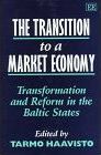 The Transition to a Market Economy : Transformation and Reform in the Baltic States