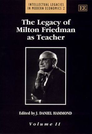The Legacy of Milton Friedman as Teacher