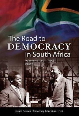 The Road to Democracy in South Africa - Volume 4 [ 1980 - 1990 ] Part 2