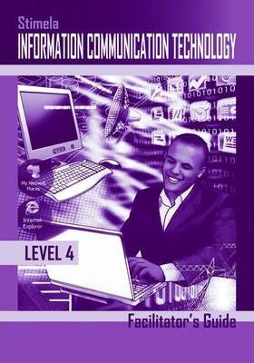 Information Communication Technology Level 4 Facilitator's Guide