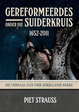 Gereformeerdes onder die Suiderkruis 1652-2011 : Die verhaal van vier Afrikaanse kerke