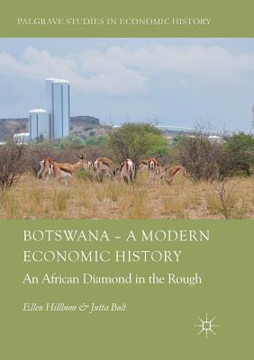 Botswana - A Modern Economic History : An African Diamond in the Rough