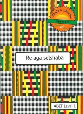 Learn & Live Series: Re aga setšhaba Level 1 Learner's Workbook
