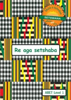 Learn & Live Series: Re aga setshaba Level 1 Learner's Workbook