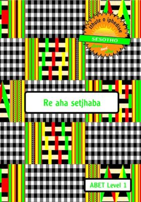 Learn & Live Series: Re aha setshaba Level 1 Learner's Workbook