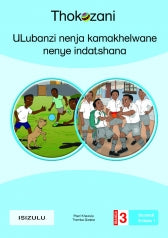 GRADE 3 ULUBANZI NENJA KAMAKHELWANE NENYE INDATSHANA