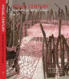 Visual Century: 1990 - 2007: Vol 4 - South African art in context (Paperback)