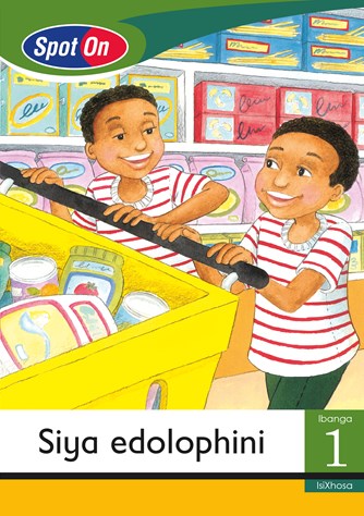 Spot On IsiXhosa Grade 1 Reader: Siya edolophini Big Book (Shopping)