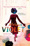African Violet and Other Stories: The Caine Prize for African Writing 2012