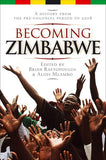 Becoming Zimbabwe: A History from the PreColonial Period to 2008