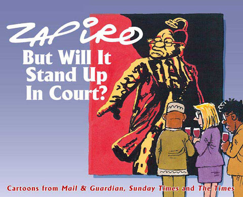 But Will it Stand up in Court? - Zapiro Annual 2012