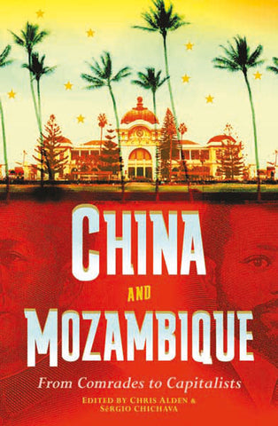 China and Mozambique: From Comrades to Capitalists