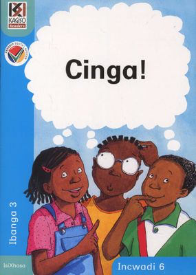 Kagiso Reader: Cinga (NCS): Grade 3: Book 6 (Xhosa, Staple bound)
