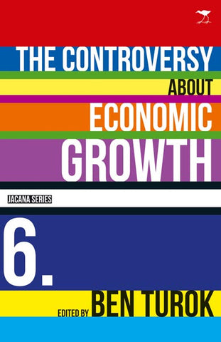 The Controversy about Economic Growth (Understanding the ANC today Book 6)