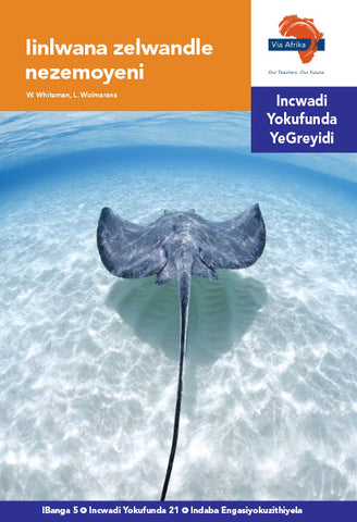 "Via Afrika isiNdebele Home Language Intermediate Phase Graded Reader 21: Iinwlana zelwandle nezemoyeni (Printed book.)"