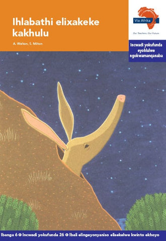 "Via Afrika isiXhosa Home Language Intermediate Phase Graded Reader 26: Ihlabathi elixakeke kakhulu (Printed book.)"