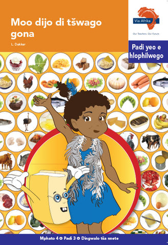 "Via Afrika Sepedi Home Language Intermediate Phase Graded Reader 3:  Moo dijo di tšwago gona (Printed book.)"