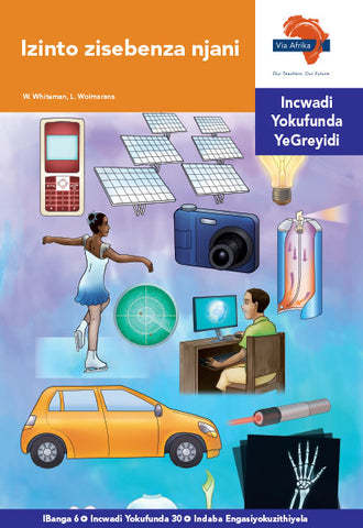 "Via Afrika isiNdebele Home Language Intermediate Phase Graded Reader 30: Izinto zisebenza njani (Printed book.)"