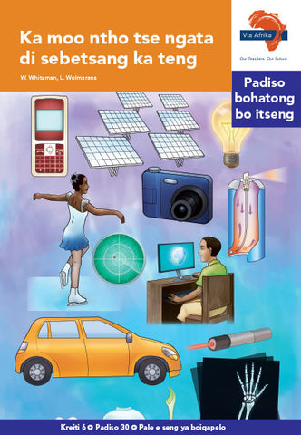 "Via Afrika Sesotho Home Language Intermediate Phase Graded Reader 30:  Ka moo ntho tse ngata di sebetsang ka teng (Printed book.)"
