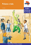 "Via Afrika Sesotho Home Language Intermediate Phase Graded Reader 31:  Polane e tala (Printed book.)"