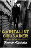 CAPITALIST CRUSADER: FIGHTING POVERTY THROUGH ECONOMIC GROWTH