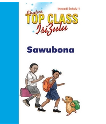 TOP CLASS ISIZULU FAL GRADE 1 BIG BOOK 1:SAWUBONA