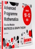THE ANSWER SERIES AP MATHS IEB GRADE 10 - 12 MATRICES & GRAPH THEORY (Elective Module)