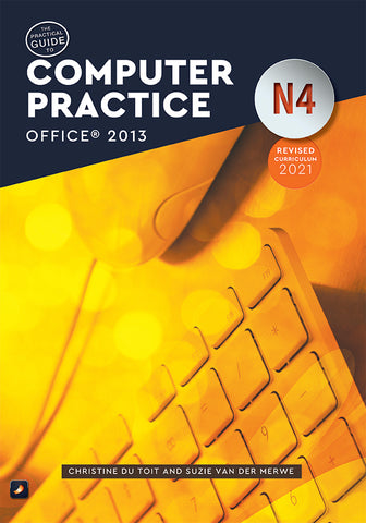 Practical Guide to Computer Practice N4 Office 2013/Windows 10