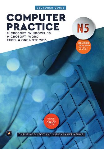 Practical Guide to Computer Practice N5 Office 2016/Windows 10: Lecturer Guide