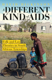 A Different kind of AIDS: Alternative explanations of HIV/AIDS in South African townships