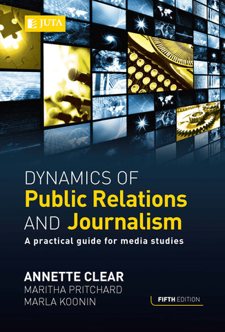 PR and Journalism: A practical guide and new perspective for Media Studies 5e (Print) Clear, A (Editor)