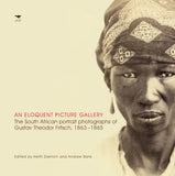 An Eloquent Picture Gallery: The South African portrait photographs of Gustav Theodor Fritsch, 18631865