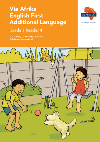 "Via Afrika English First Additional Language Grade 1 Reader 4 Stories:  1. About my family  2. Can Fluffu catch the ball?  3. Minky in the Kalahari   4. Hanna "