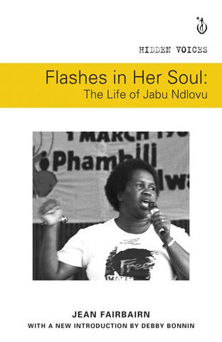 Flashes in her Soul: The Life of Jabu Ndlovu R100.00