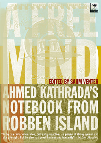 A Free Mind: Ahmed Kathrada's Notebook from Robben Island