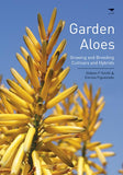 Garden Aloes: Growing and Breeding Cultivars and Hybrids