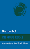 Goue Reeks Vlak 3: Die rooi bal (Aanvullende boek) (Printed book.)