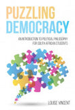 PUZZLING DEMOCRACY - AN INTRODUCTION TO POLITICAL PHILOSOPHY FOR SOUTH AFRICAN STUDENTS