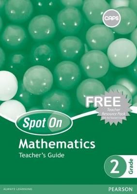 Spot On Mathematics Grade 2 Teacher's Guide & Free Resource Pack (CAPS)(Teacher's Guide)