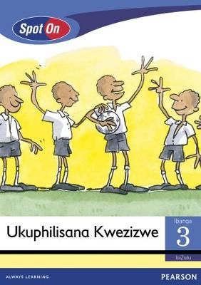 Spot On IsiZulu Grade 3 Reader: Ukuphilisana Kwezizwe Little Book (Social Values) (CAPS)(Reader)