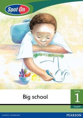 Spot On English Grade 1 Reader Level 3: Big School Little Book (School) (CAPS)(Reader)