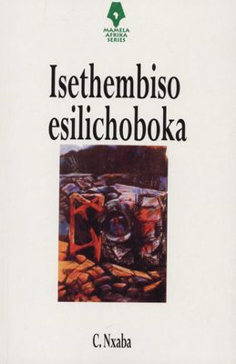 Isethembiso Esilichoboka: Grade 10 - 12 (Zulu, Paperback)