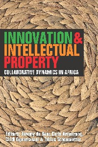 Innovation and Intellectual Property: Collaborative Dynamics in Africa (2013)