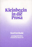 Kleinbegin in Die Prosa - Kortverhale Leesboek (Afrikaans, Paperback)