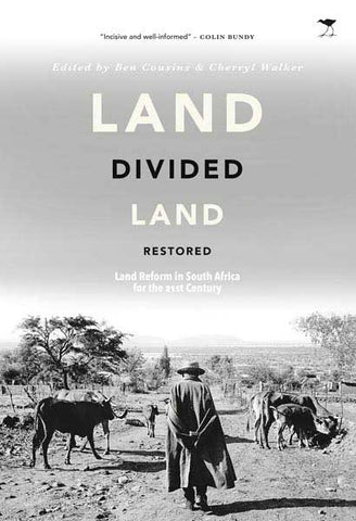 Land Divided, Land Restored: Land Reform in South Africa for the 21st Century