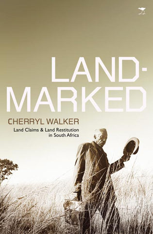 Landmarked: Land Claims & Land Restitution in South Africa