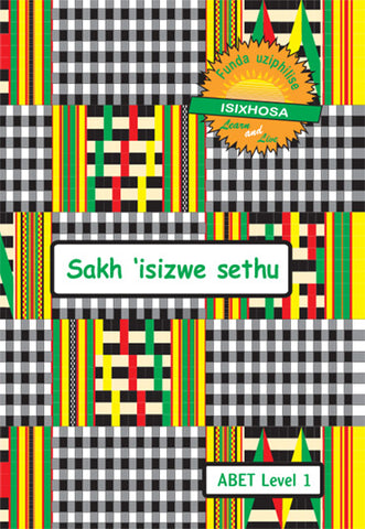 Learn & Live Series: Sakh'isizwe sethu Level 1 Learner's Workbook