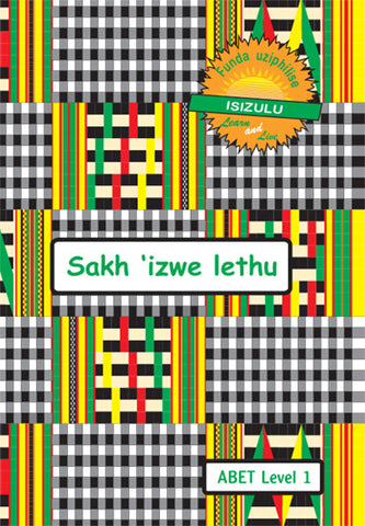 Learn & Live Series: Sakh'izwe lethu Level 1 Learner's Workbook